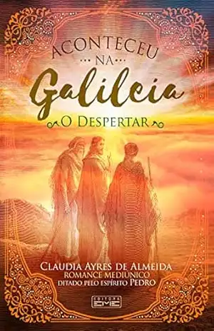 Aconteceu na Galileia – o despertar – Claudia Ayres