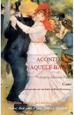 ACONTECEU NAQUELE BAILE: Realismo Mágico da Literatura Brasileira (Contos Brasileiros Livro 10) – Welington Almeida Pinto