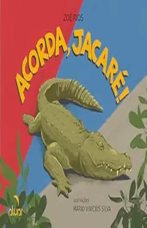 Acorda, jacaré! - Zoé Rios Acorda, jacaré! - Zoé Rios