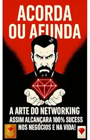 ACORDA OU AFUNDA – A arte do networking: sucesso nos negócios e na vida | mentalidade, liderança, motivação, disciplina, desenvolvimento pessoal e inspiração … disciplina, mentalidade, motivação Livro 2) – Red Diamond
