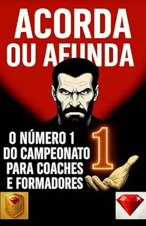 ACORDA OU AFUNDA – O Livro Nº1 de Coaching para Coaches e Treinadores: Liderança, Mentalidade, Sucesso, Disciplina e Desenvolvimento Pessoal para Quem … disciplina, mentalidade, motivação 3) – Red Diamond
