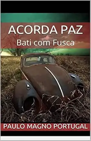 Acorda Paz: Bati com Fusca (@cronicasdeumpresidiario) – Paulo Magno Portugal