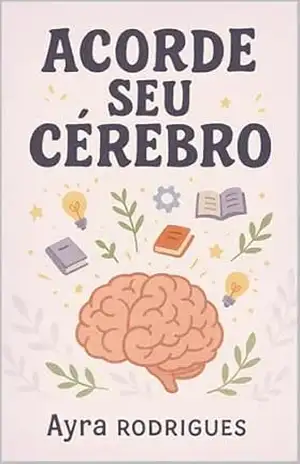 Acorde seu cérebro – Ayra Rodrigues Acorde seu cérebro – Ayra Rodrigues