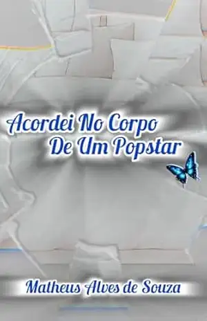 Acordei No Corpo De Um Popstar – Matheus Alves de Souza Acordei No Corpo De Um Popstar – Matheus Alves de Souza