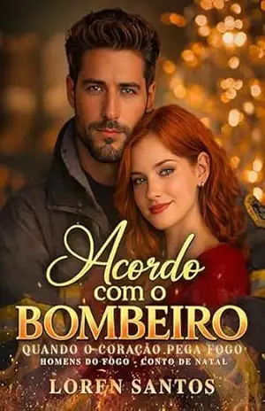 ACORDO COM O BOMBEIRO: Quando o coração pega fogo [PARTE 1] (HOMENS DO FOGO) – Loren Santos