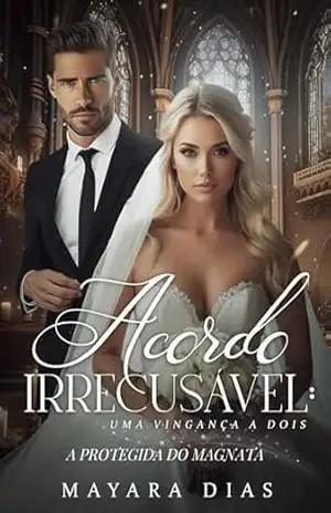 Capa do livro ACORDO IRRECUSÁVEL: A PROTEGIDA DO MAGNATA | LIVRO ÚNICO - Mayara Dias