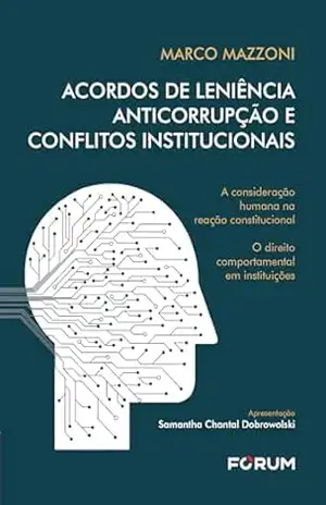 Acordos De Leniência Anticorrupção e Conflitos Institucionais – Marco Mazzoni