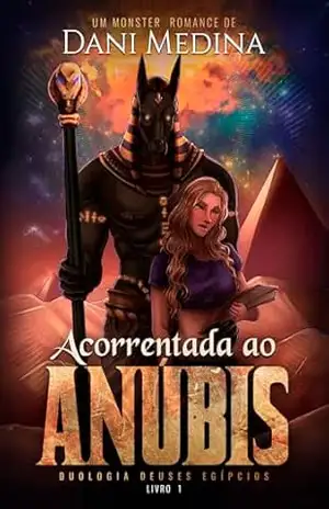 Acorrentada ao ANÚBIS: Duologia Deuses Egípcios – DANI MEDINA