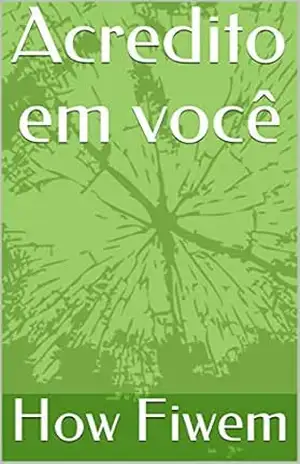 Acredite em você – How Fiwem Acredite em você – How Fiwem