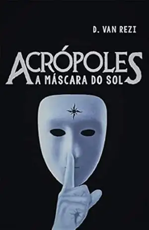 Capa do livro Acrópoles: A Máscara do Sol - Di Rezi
