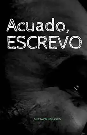 Capa do livro Acuado, Escrevo - Gustavo Nolasco