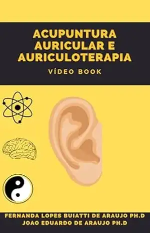 Acupuntura Auricular e Auriculoterapia – Vídeo Book – João Eduardo de Araujo