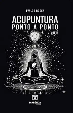Acupuntura: Ponto a Ponto – Volume 2 – Evaldo Bogéa Acupuntura: Ponto a Ponto – Volume 2 – Evaldo Bogéa