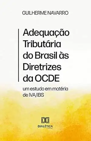 Capa do livro Adequação Tributária do Brasil às Diretrizes da OCDE: um estudo em matéria de IVA/IBS - Guilherme Navarro