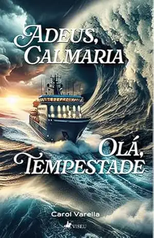 Capa do livro Adeus, Calmaria e Olá, Tempestade - Carol Varella