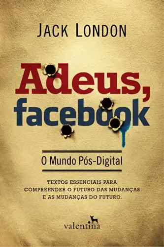 Baixar Adeus, Facebook: O Mundo Pós–Digital pdf, epub, mobi, eBook