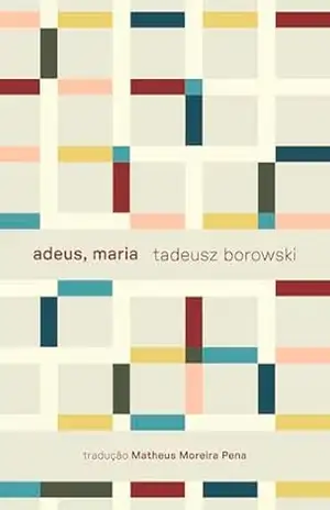 Capa do livro Adeus, Maria e outros contos - Tadeusz Borowski