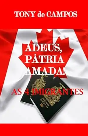 Adeus Patria Amada: As 4 Imigrantes – Tony De Campos
