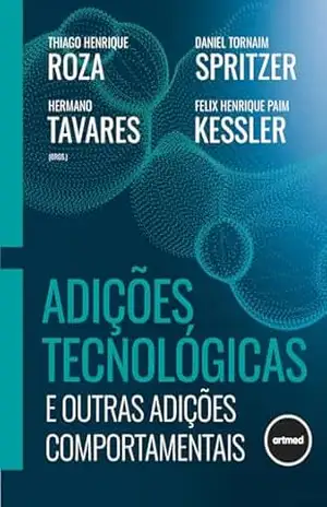 Adições Tecnológicas e Outras Adições Comportamentais – Thiago Henrique Roza Adições Tecnológicas e Outras Adições Comportamentais – Thiago Henrique Roza