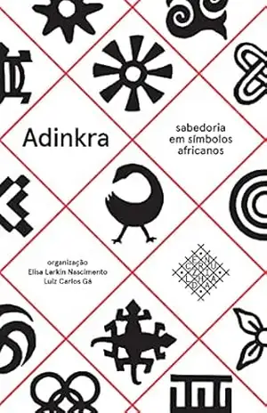 Adinkra – Sabedoria em símbolos africanos – Elisa Larkin Nascimento