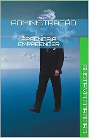 Capa do livro Administração: Aprenda a Empreender - Gustavo Cordeiro