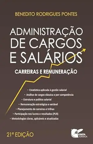 Administração de Cargos e Salários: Carreiras e Remuneração – Benedito Rodrigues Pontes