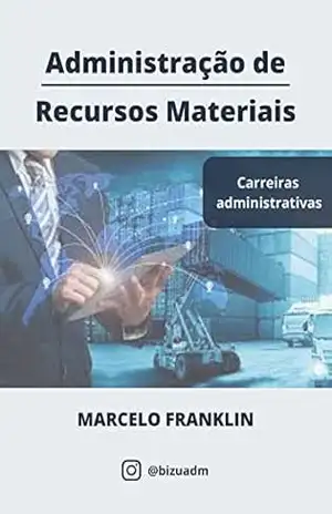 Administração de Recursos Materiais para Concursos: Carreiras Administrativas – Marcelo Franklin