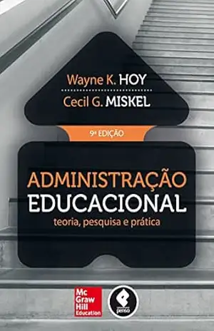 Administração educacional: teoria, pesquisa e prática – Wayne Hoy