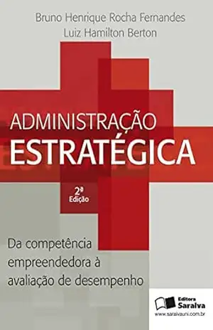 ADMINISTRAÇÃO ESTRATÉGICA – LUIZ HAMILTON BERTON BRUNO HENRIQUE ROCHA FERNANDES ADMINISTRAÇÃO ESTRATÉGICA – LUIZ HAMILTON BERTON BRUNO HENRIQUE ROCHA FERNANDES