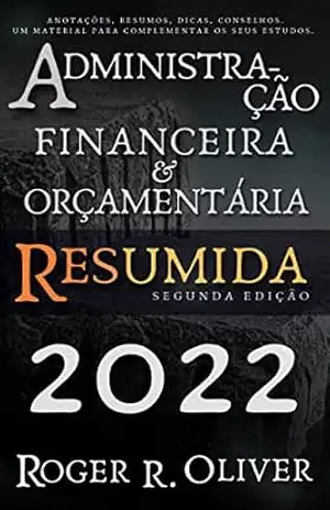Administração Financeira e Orçamentária Resumida – Roger R. Oliver