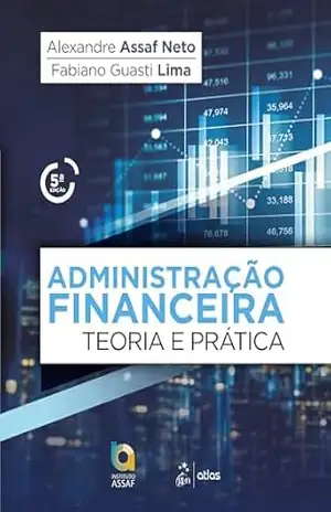 Administração Financeira: Teoria e Prática – Alexandre Assaf Neto