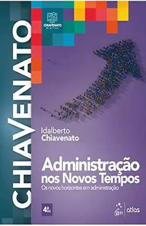 Capa do livro Administração nos Novos Tempos: Os Novos Horizontes em Administração - Idalberto Chiavenato