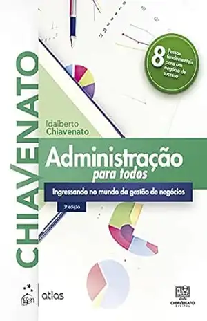 Administração para Todos: Ingressando no Mundo da Gestão de Negócios – Idalberto Chiavenato
