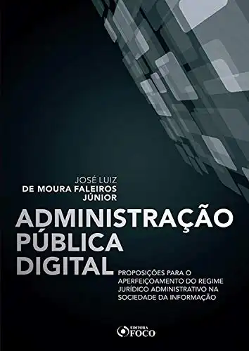 Baixar Administração pública digital: Proposições para o aperfeiçoamento do regime jurídico administrativo na sociedade da informação pdf, epub, mobi, eBook