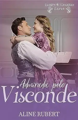 Admirada pelo Visconde (Lordes e Canalhas Livro 4) – Aline Rubert Admirada pelo Visconde (Lordes e Canalhas Livro 4) – Aline Rubert
