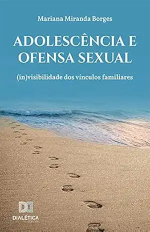 Capa do livro Adolescência e ofensa sexual: (in)visibilidade dos vínculos familiares - Mariana Miranda Borges