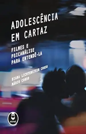 Capa do livro Adolescência em Cartaz: Filmes e Psicanálise para Entendê–la - Diana Lichtenstein Corso