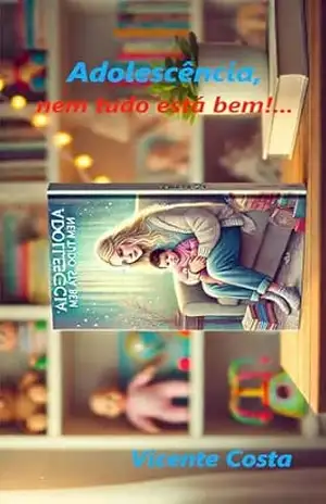 Capa do livro Adolescência: Nem tudo está bem - Vicente Costa