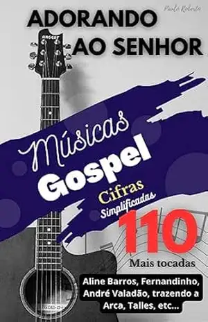 Capa do livro Adorando ao Senhor – 110 Músicas Gospel Cifradas - Paulo  Roberto
