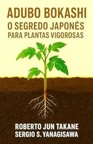 Adubo Bokashi: O Segredo japonês para plantas vigorosas. – ROBERTO TAKANE