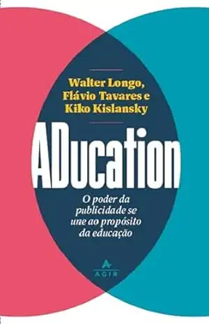 Aducation: O poder da publicidade se une ao propósito da educação – Walter Longo