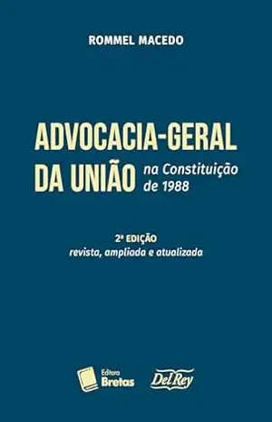 Capa do livro Advocacia–Geral da União na Constituição de 1988 - Rommel Macedo