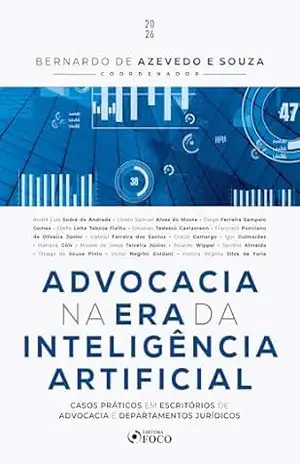 Advocacia na Era da inteligência artificial: casos práticos em escritórios de advocacia e departamentos jurídicos – 1ed – 2026 - Bernardo de Azevedo e Souza