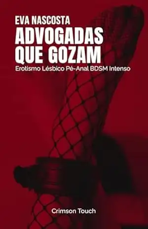 Capa do livro Advogadas que Gozam: Erotismo Lésbico Pé–Anal BDSM Intenso - Eva Nascosta