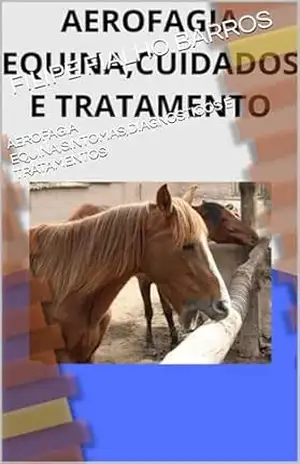 AEROFAGIA EQUINA,SINTOMAS,DIAGNOSTICOS E TRATAMENTOS – FILIPE FIALHO BARROS