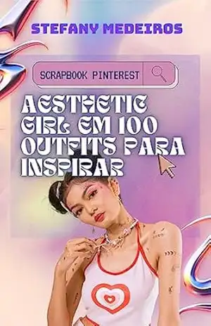 Aesthetic Girl Em 100 Outfits Para Inspirar: Scrapbook Pinterest – Stefany  Medeiros