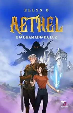 Aethel e o Chamado da Luz – Ellys B Aethel e o Chamado da Luz – Ellys B