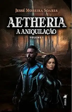 Capa do livro Aetheria: A aniquilação - Jessé Moreira Soares