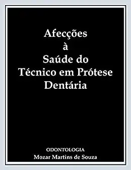 Baixar Afecções à Saúde do Protético: Protese Odontológica pdf, epub, mobi, eBook