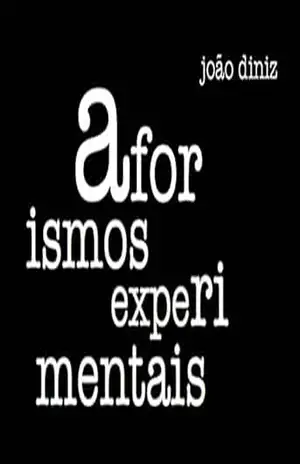 AFORISMOS EXPERIMENTAIS – João Diniz